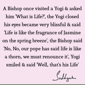 A Bishop once visited a Yogi & asked him