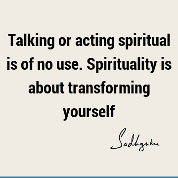 : Short, spirituality, Transformation Quote