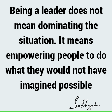 uld not have imagined possible : Inspirational, Leadership, possibility, people Quote