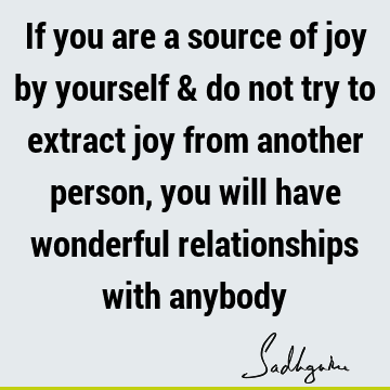 e wonderful relationships with anybody : Love, Relationship, Short, joy Quote