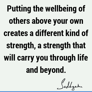 will carry you through life and beyond. : Life, well being Quote