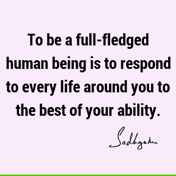 : Life, being human, responsibility Quote