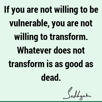 rm is as good as dead. : Change, Death, Philosophy, Wisdom Quote