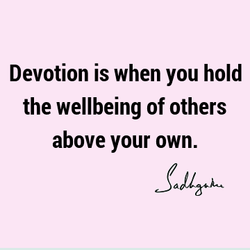 : Short, One liners, devotion, well being Quote