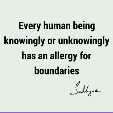 Every human being knowingly or unknowingly has an allergy for