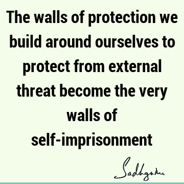 lls of self-imprisonment : Freedom, Philosophy, Short, Wisdom Quote