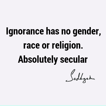 : Funny, Religion, Short, ignorance Quote