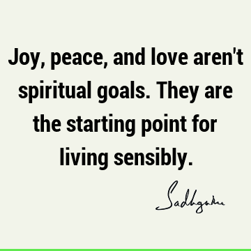 Joy, peace, and love aren