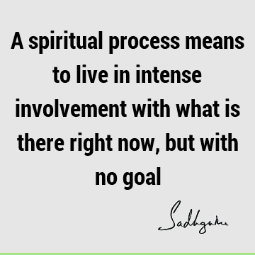 oal : spiritual process, involvement Quote