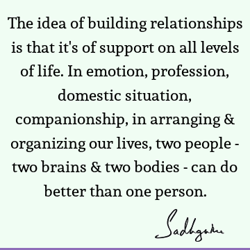 The idea of building relationships is that it