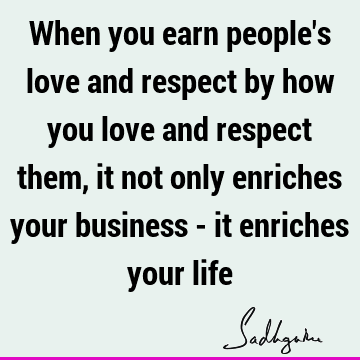 When you earn people