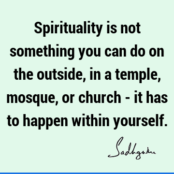 happen within yourself. : Funny, spirituality Quote