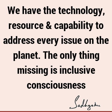 issing is inclusive consciousness : inclusiveness, consciousness, planet Quote