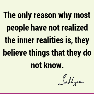 hey do not know. : Belief, seeking, reality, spirituality Quote