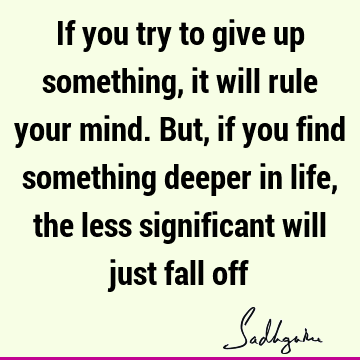the less significant will just fall off : Inspirational, Life, Success, Truth Quote