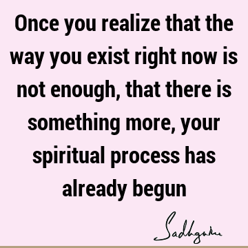 spiritual process has already begun : spirituality, spiritual process Quote