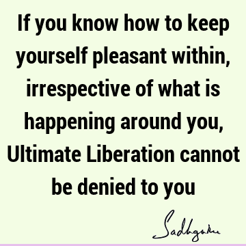 mate Liberation cannot be denied to you : perspective, liberation Quote