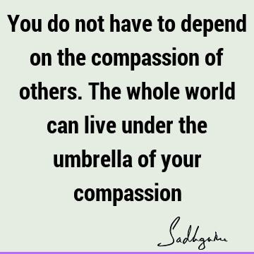 f your compassion : Inspirational, compassion, inclusiveness, world Quote