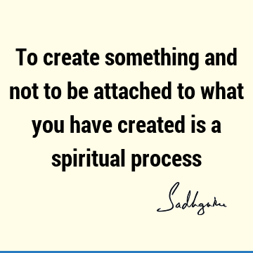 : Short, spirituality, spiritual process Quote