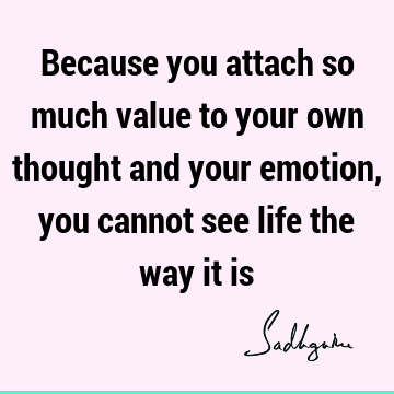 t is : Life, emotion, perspective, thought Quote