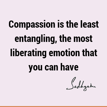 : Short, emotion, compassion, liberation Quote