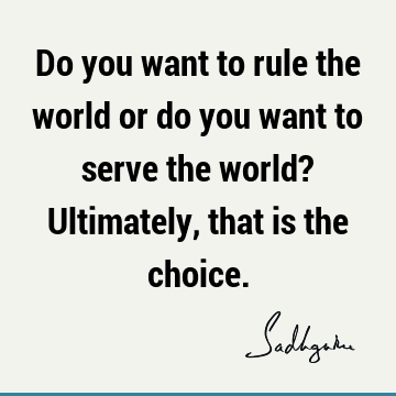 : Short, choice, world Quote
