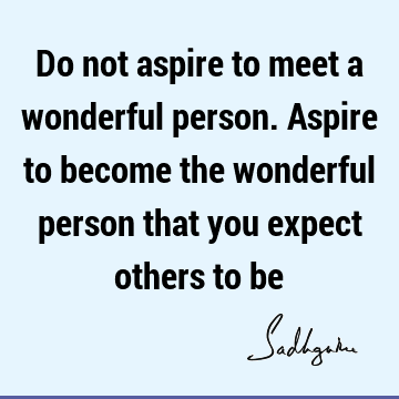 rs to be : Inspirational, Wisdom Quote